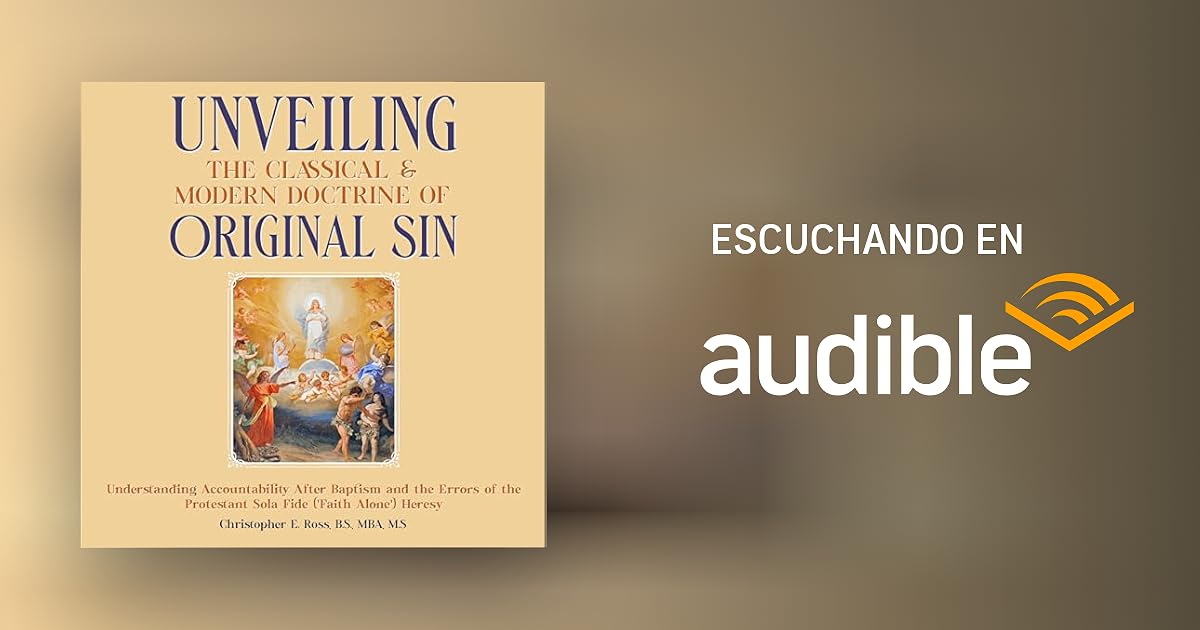 Unveiling the Classical & Modern Doctrine of Original Sin por